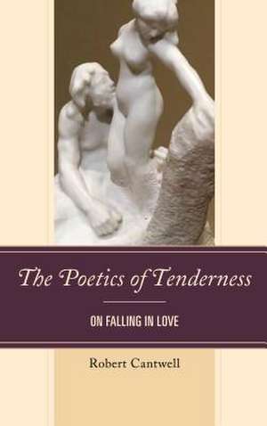 Poetics of Tenderness de Robert Cantwell