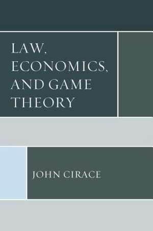 LAW ECONOMICS AND GAME THEORYCB de John Cirace