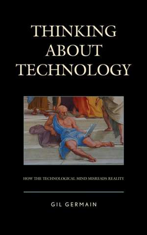 Thinking About Technology de Gil Germain