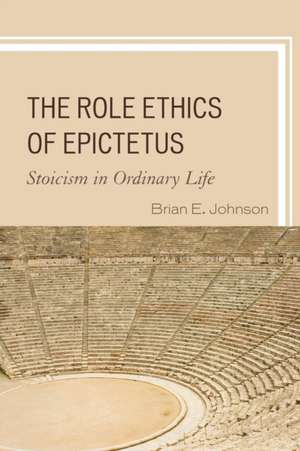 Role Ethics of Epictetus de Brian E. Johnson