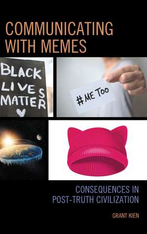Communicating with Memes: Consequences in Post-truth Civilization de Grant Kien