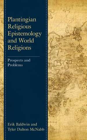 Plantingian Religious Epistemology and World Religions de Tyler Dalton McNabb