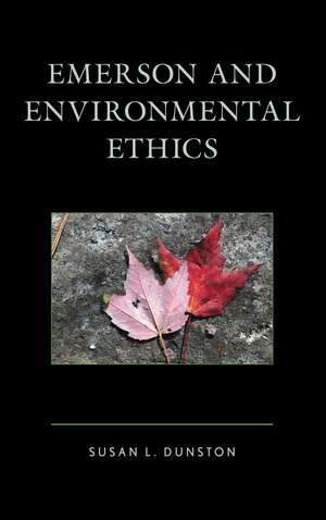 Emerson and Environmental Ethics de Susan Dunston