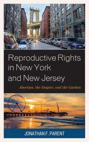 Reproductive Rights in New York and New Jersey de Parent, Jonathan F.