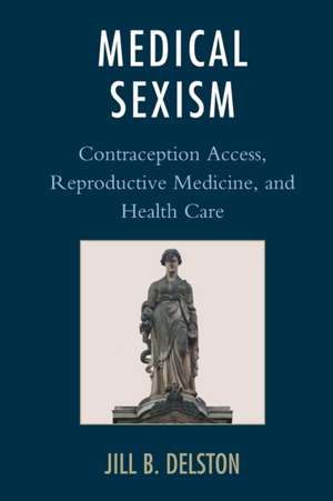 Medical Sexism de Jill B. Delston