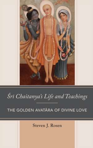 Sri Chaitanya's Life and Teachings de Steven Rosen