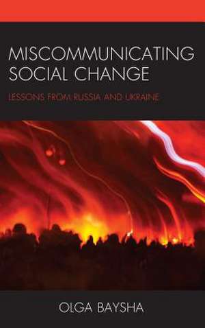 Miscommunicating Social Change de Olga Baysha