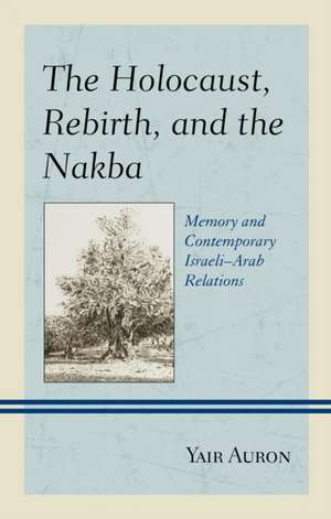 Holocaust, Rebirth, and the Nakba de Yair Auron