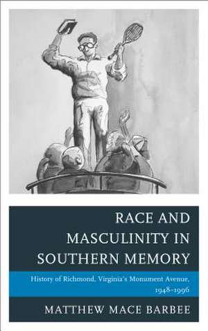 RACE AMP MASCULINITY SOUTHERN MEPB de Matthew Mace Barbee