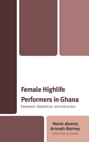 Female Highlife Performers in Ghana de Nana Abena Amoah-Ramey