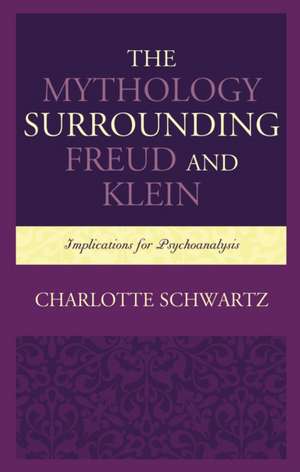 Mythology Surrounding Freud and Klein de Charlotte Schwartz