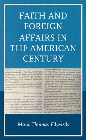 Faith and Foreign Affairs in the American Century de Mark Thomas Edwards