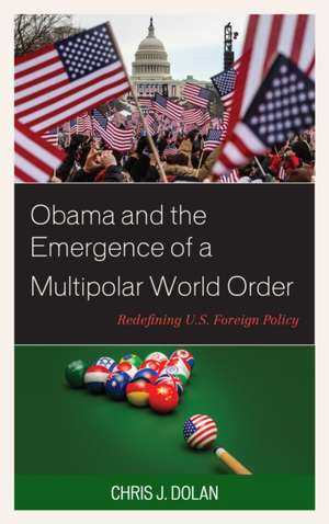 Obama and the Emergence of a Multipolar World Order de Chris J Dolan