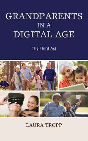 Grandparents in a Digital Age de Laura Tropp