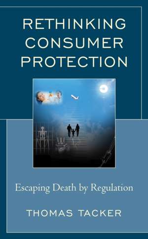 Rethinking Consumer Protection de Thomas Tacker