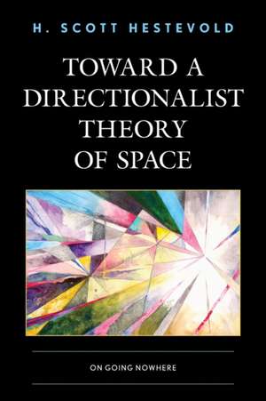 Toward a Directionalist Theory of Space de H. Scott Hestevold