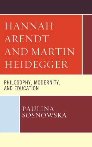 Hannah Arendt and Martin Heidegger de Paulina Sosnowska