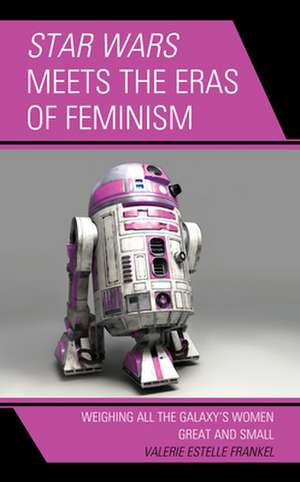 STAR WARS MEETS THE ERAS OF FEPB de Valerie Estelle Frankel