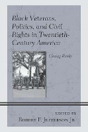 Black Veterans, Politics, and Civil Rights in Twentieth-Century America