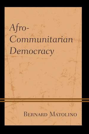 Afro-Communitarian Democracy de Bernard Matolino