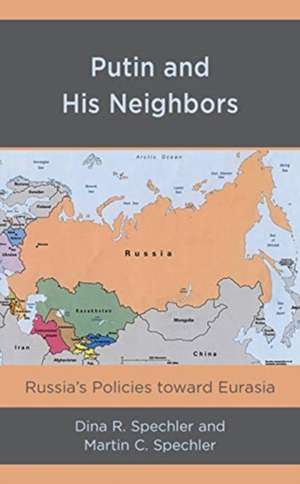 Putin and His Neighbors de Martin C. Spechler