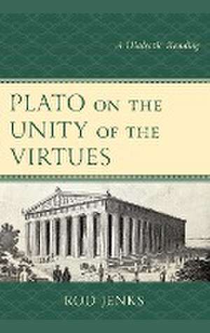 Plato on the Unity of the Virtues de Rod Jenks