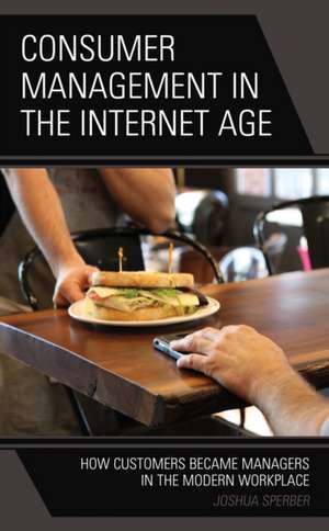 Consumer Management in the Internet Age de Joshua Sperber