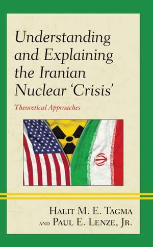 Tagma, H: Understanding and Explaining the Iranian Nuclear ' de Jr.Paul E. Lenze