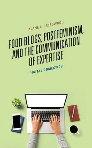 FOOD BLOGS POSTFEMINISM AMP THE de Alane L. Presswood