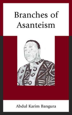 Branches of Asanteism de Abdul Karim Bangura