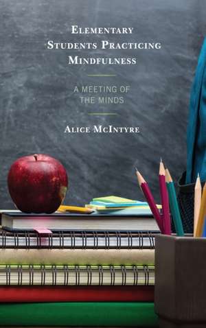 Elementary Students Practicing Mindfulness de Alice McIntyre