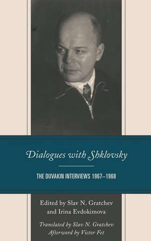 Dialogues with Shklovsky: The Duvakin Interviews 1967–1968 de Dr. or Professor Slav Gratchev
