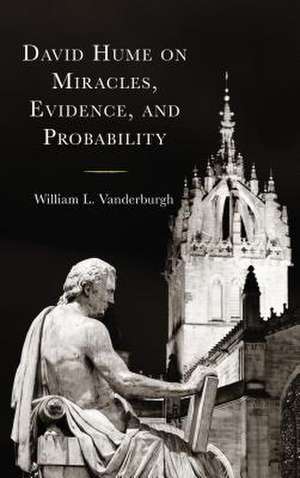 David Hume on Miracles, Evidence, and Probabilities de William L. Vanderburgh