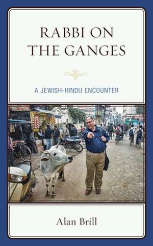 Rabbi on the Ganges de Alan Brill