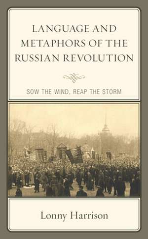 Language and Metaphors of the Russian Revolution de Lonny Harrison