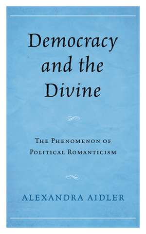 Democracy and the Divine de Alexandra Aidler