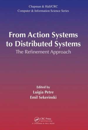 From Action Systems to Distributed Systems: The Refinement Approach de Luigia Petre