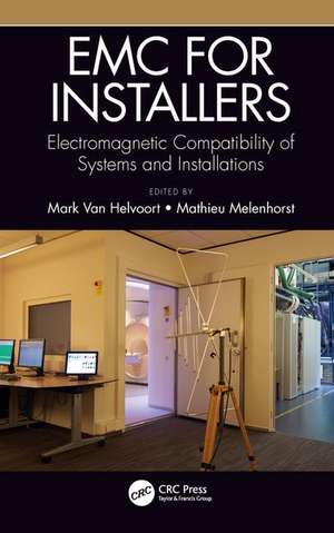 EMC for Installers: Electromagnetic Compatibility of Systems and Installations de Mark Van Helvoort