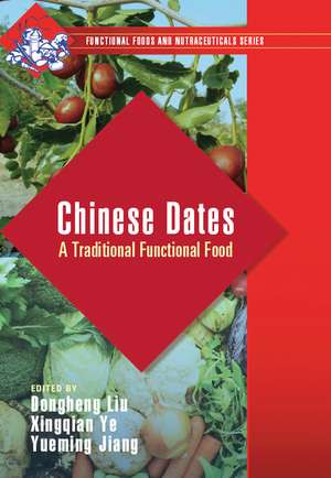 Chinese Dates: A Traditional Functional Food de Dongheng Liu