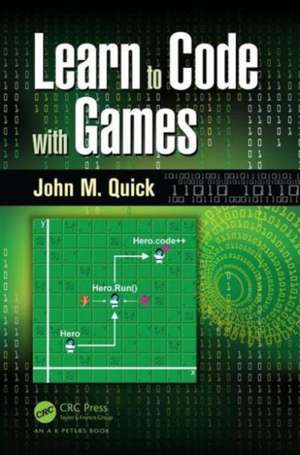 Learn to Code with Games de John M. Quick