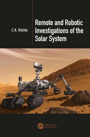 Remote and Robotic Investigations of the Solar System de C. R. Kitchin