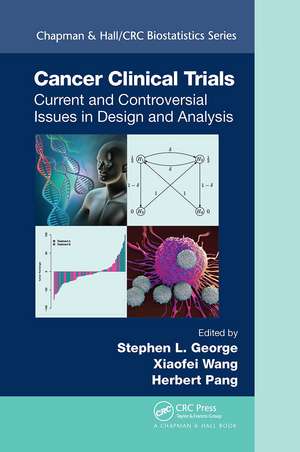 Cancer Clinical Trials: Current and Controversial Issues in Design and Analysis de Stephen L. George