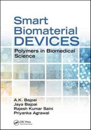 Smart Biomaterial Devices: Polymers in Biomedical Sciences de A.K. Bajpai