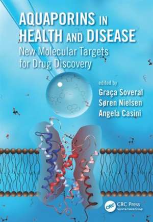 Aquaporins in Health and Disease: New Molecular Targets for Drug Discovery de Graca Soveral