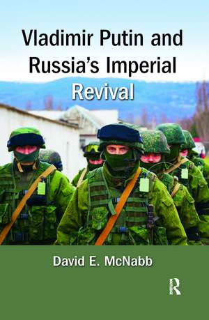 Vladimir Putin and Russia's Imperial Revival de David E. McNabb