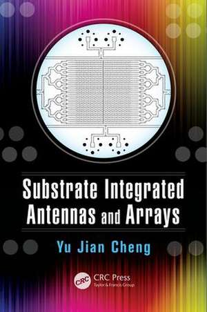 Substrate Integrated Antennas and Arrays de Yu Jian Cheng