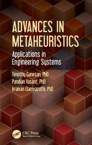 Advances in Metaheuristics: Applications in Engineering Systems de Timothy Ganesan