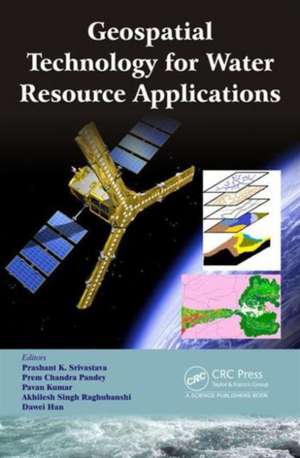 Geospatial Technology for Water Resource Applications de Prashant K. Srivastava