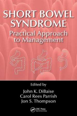 Short Bowel Syndrome: Practical Approach to Management de John K. DiBaise