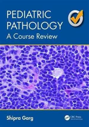 Pediatric Pathology: A Course Review de Shipra Garg